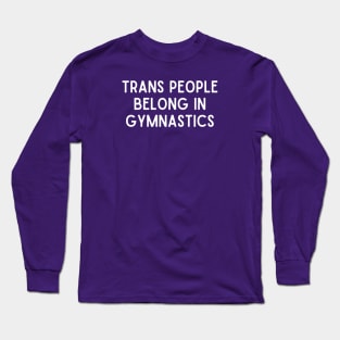 Trans People Belong in Gymnastics (White, Font 1) Long Sleeve T-Shirt
